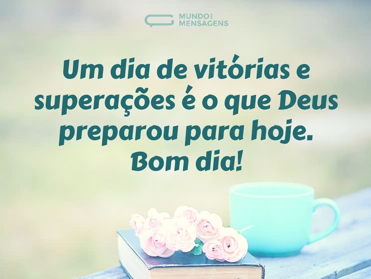 Um dia de vitórias e superações é o que Deus preparou Um dia de vitórias e superações é o que Deus preparou