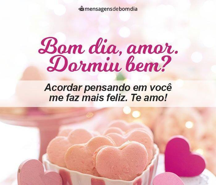 Amor Te Amo bom dia amor acordei pensando em você
